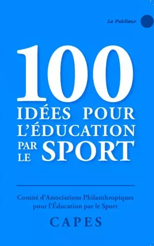 Le Publieur - 100 idées pour l'éducation par le sport