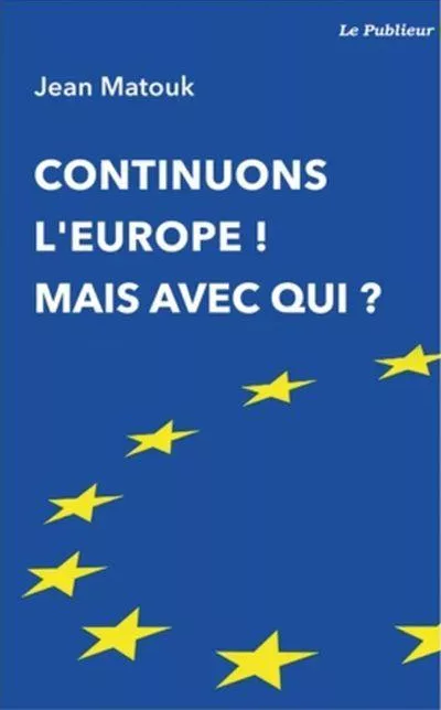 Le Publieur - Continuons l'europe ! Mais avec qui ?