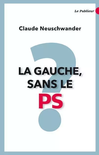 Couverture du livre La Gauche sans le PS ?