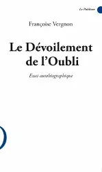 Couverture du livre Le Dévoilement de l'Oubli