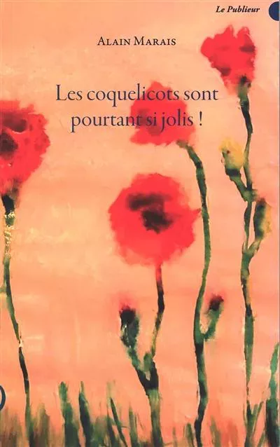 Couverture du livre Les coquelicots sont pourtant si jolis !