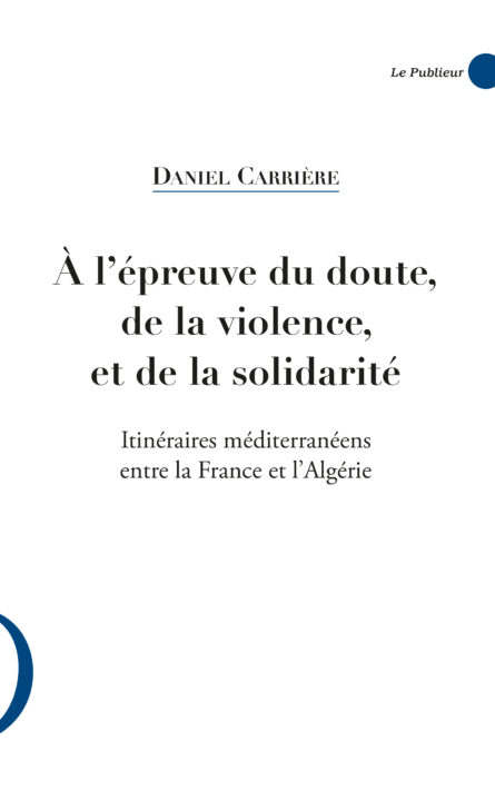 Le Publieur - A l'épreuve du doute, de la violence et de la solidarité - Daniel Carrière