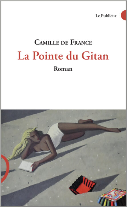 La Pointe du Gitan, roman érotique de Camille de France — 9782350611044