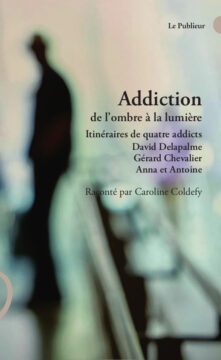 Couverture du livre Addiction, de l'ombre à la lumière — 9782350611129